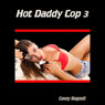 Hot Daddy Cop 3 (Unabridged) Audiobook, by Casey Bagnell