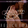 Hotter Than Sext (The Right Kind of Wrong, #3) (Unabridged) Audiobook, by Felice Fox