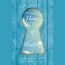 House of Healing: Biblical Keys that Unlock Heavens Door to Healing (Unabridged) Audiobook, by Joanne Nisi