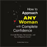 How to Approach ANY Woman with Complete Confidence (Abridged) Audiobook, by David Robert Portney