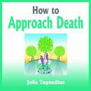 How to Approach Death (Unabridged) Audiobook, by Julia Tugendhat