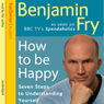 How to Be Happy: Seven Steps to Understanding Yourself (Unabridged) Audiobook, by Benjamin Fry