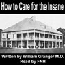 How to Care for the Insane: A Manual for Nurses (Unabridged) Audiobook, by William D Granger