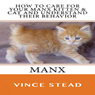 How to Care for Your Manx Kitten & Cat and Understand Their Behavior (Unabridged) Audiobook, by Vince Stead