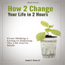 How to Change Your Life in Two Hours (Unabridged) Audiobook, by Jamon E. Glover