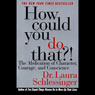 How Could You Do That? The Abdication of Character, Courage, Conscience (Abridged) Audiobook, by Laura Schlessinger