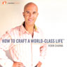 How to Craft a World Class Life Audiobook, by Robin Sharma