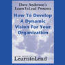 How to Develop a Dynamic Vision for Your Organization (Unabridged) Audiobook, by Dave Anderson
