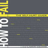 How to Fail: The Self-Hurt Guide (Unabridged) Audiobook, by Aaron Goldfarb
