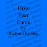 How Fear Came (Unabridged) Audiobook, by Rudyard Kipling