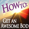 How To: Get an Awesome Bod: How To: Audiobooks (Unabridged) Audiobook, by Puttenham Ltd