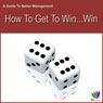 How to Get to Win Win: A Guide to Better Management (Unabridged) Audiobook, by Di Kamp