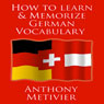 How to Learn and Memorize German Vocabulary (Unabridged) Audiobook, by Anthony Metivier