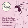 How to Look & Feel Good on Your Wedding Day, Part 1: Bridal Coaching for Brides to Be (Unabridged) Audiobook, by Michele Paradise