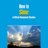 How to Shine in Difficult Management Situations (Unabridged) Audiobook, by Briefings Media Group