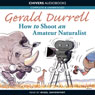 How to Shoot an Amateur Naturalist (Unabridged) Audiobook, by Gerald Durrell
