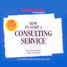 How to Start a Consulting Service (Abridged) Audiobook, by Entrepreneur Magazine