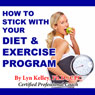 How to Stick With Your Diet and Exercise Program (Unabridged) Audiobook, by Lyn Kelley