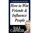 How To Win Friends And Influence People: A Condensation From The Book (Abridged) Audiobook, by Dale Carnegie 