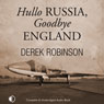 Hullo Russia, Goodbye England (Unabridged) Audiobook, by Derek Robinson