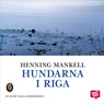 Hundarna i Riga (The Dogs of Riga) (Unabridged) Audiobook, by Henning Mankell