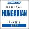 Hungarian Phase 1, Unit 07: Learn to Speak and Understand Hungarian with Pimsleur Language Programs Audiobook, by Pimsleur