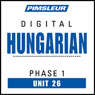 Hungarian Phase 1, Unit 26: Learn to Speak and Understand Hungarian with Pimsleur Language Programs Audiobook, by Pimsleur