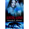 Hunting Human (Unabridged) Audiobook, by Amanda E. Alvarez
