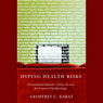 Hyping Health Risks: Environmental Hazards in Daily Life and the Science of Epidemiology (Unabridged) Audiobook, by Geoffrey C. Kabat