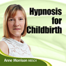 Hypnosis for Childbirth: Helping you and your partner welcome your baby (Unabridged) Audiobook, by Anne Morrison