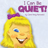 I Can Be Quiet! (Unabridged) Audiobook, by Carol King Kennard