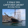 I figli del Capitano Grant (The Children of Captain Grant) (Unabridged) Audiobook, by Jules Verne