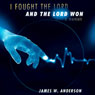 I Fought the Lord, And the Lord Won: A Memoir (Unabridged) Audiobook, by James W. Anderson