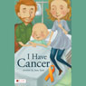 I Have Cancer (Unabridged) Audiobook, by Joan Sam
