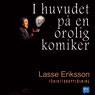 I huvudet pa en orolig komiker (In the Mind of a Troubled Comedian) (Unabridged) Audiobook, by Lasse Eriksson