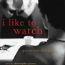 I Like to Watch: Gay Erotic Stories (Unabridged) Audiobook, by Christopher Pierce