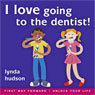 I Love Going to the Dentist: Little Ones Overcome Fear of the Dentist Audiobook, by Lynda Hudson