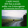 I miei passi (My Footsteps): 900 km a piedi lungo la Via Francigena (Unabridged) Audiobook, by Maria Emanuela Leva