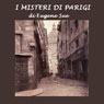 I misteri di Parigi (The Mysteries of Paris) (Unabridged) Audiobook, by Eugene Sue