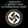 I Survived A Secret Nazi Extermination Camp: A Shocking True Story (Unabridged) Audiobook, by Mark Irwin Forstater
