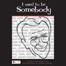 I Used to Be Somebody (Unabridged) Audiobook, by Bob Wynn