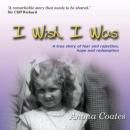 I Wish I Was: A True Story of Fear and Rejection, Hope and Redemption (Unabridged) Audiobook, by Anona Coates
