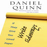 If They Give You Lined Paper, Write Sideways (Unabridged) Audiobook, by Daniel Quinn