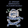 Il drago imperiale (The Imperial Dragon) (Unabridged) Audiobook, by Judith Gautier