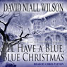 Ill Have a Blue, Blue Christmas (Unabridged) Audiobook, by David Niall Wilson