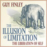 The Illusion of Limitation: The Liberation of Self Audiobook, by Guy Finley