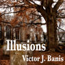 Illusions (Unabridged) Audiobook, by Victor J. Banis