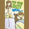Im the Boy Who (Unabridged) Audiobook, by Molly Glad