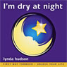 Im Dry at Night: Stop Bedwetting: Children Imagine How to Lock Up Their Bladders for the Night Audiobook, by Lynda Hudson