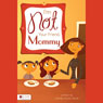 Im Not Your Friend, Mommy! (Unabridged) Audiobook, by Toshiba Austin-Smith